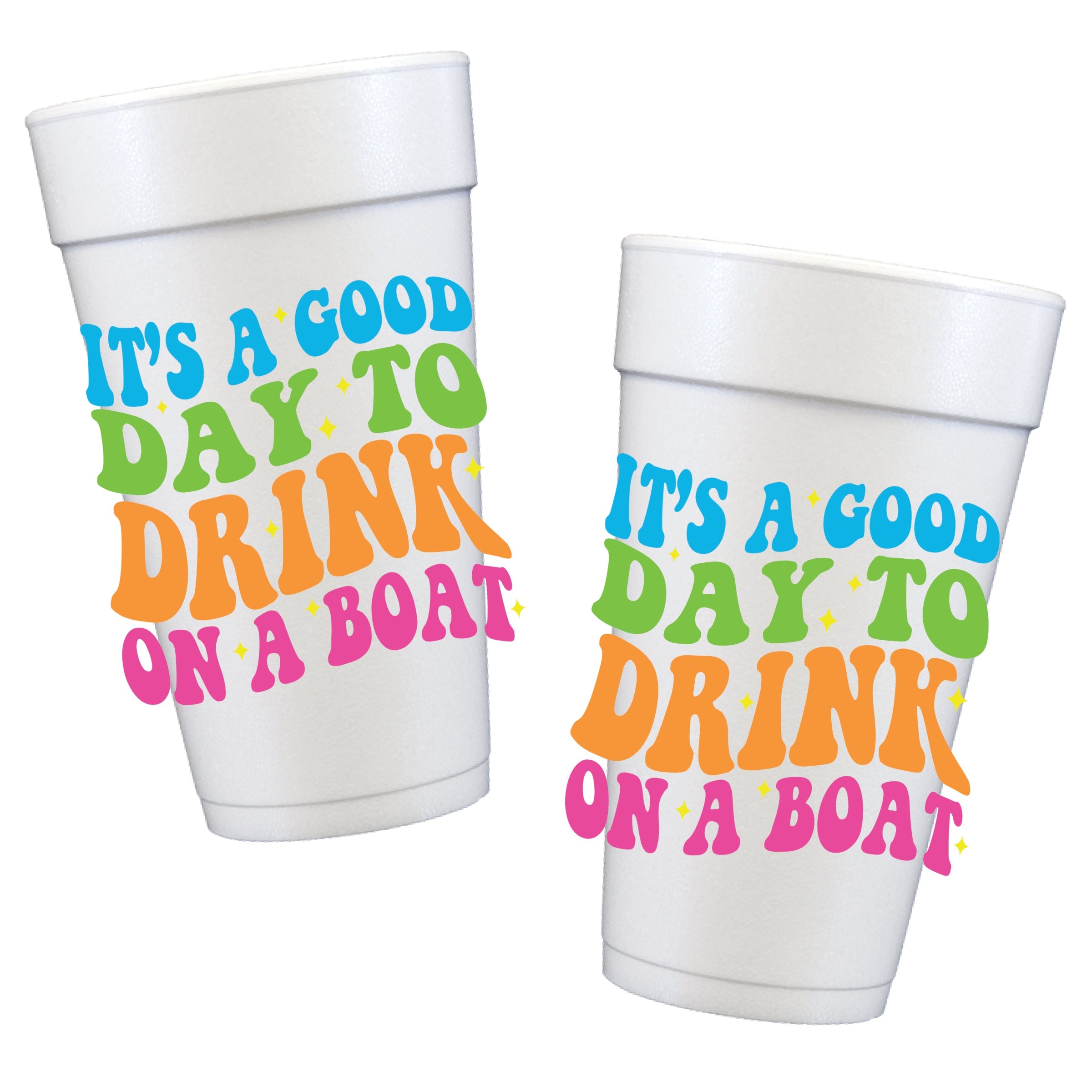 It's a Good Day to Drink on a Boat Styrofoam Cups